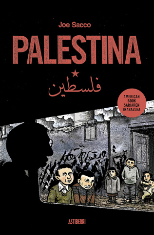 Palestina / Joe Sacco  / Itzultzailea.: Julen Gabiria / Astiberri, 2023.